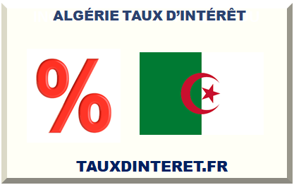 ALGÉRIE TAUX D’INTÉRÊT 2025