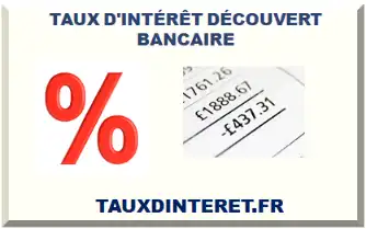 TAUX D'INTÉRÊT DÉCOUVERT BANCAIRE 2026-2027
